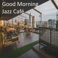 Good Morning Jazz Café: Босса-джаз для хорошего пробуждения