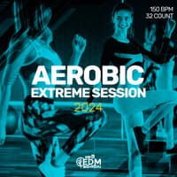 Aerobic Extreme Session 2024: 150 bpm/32 count