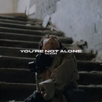 You're Not Alone