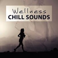 Wellness Chill Sounds – Healing Music for Spa and Wellness, Chill Out Background Sounds