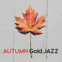 Autumn Gold Jazz – Peace Jazz, Mellow Sounds, Easy Jazz