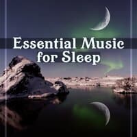 Essential Music for Sleep – Tranquility Music for Deep Sleep, Bedtime Relaxation, Deep Sleep Cycles, Ambient Sounds