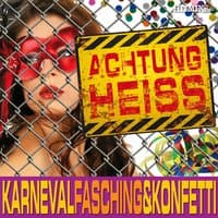 Achtung Heiss - Karneval Fasching & Konfetti (Im Karneval Ist Alles Erlaubt)