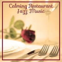 Calming Restaurant Jazz Music – Jazz Relaxation, Dinner Music, Family Meeting, Time for Jazz Sounds