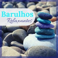 Barulhos Relaxantes - Músicas que Acalmam a Mente