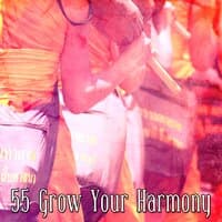 55 Grow Your Harmony