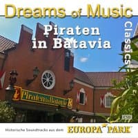 Dreams of Music Classics - Piraten in Batavia (Historische Soundtracks aus dem Europa-Park)