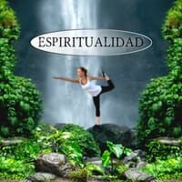 Espiritualidad  - Música de Meditacion para la Ansiedad, Levantarse y Calmar la Mente, Sonidos para la Relajación Muscular y Wellness, Yoga, Reiki, Bien Estar, Pensamiento Positivo