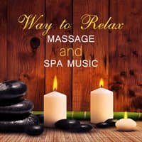 Way to Relax: Massage and Spa Music – Calmness, Gentle Touch, Ambient Music, Relaxing Spa Background Melody, Meditation