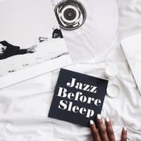 Jazz Before Sleep: Relaxing Instrumental Music, Soft Rhythms for Betters Dreams & Relax