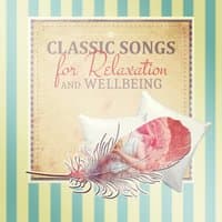 Classic Songs for Relaxation and Wellbeing - The Most Essential Pieces of Classical Music for Rest and Bedtime