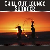 Chill Out Lounge Summer – Best Chill Out Music, Sunset Meditation, Happy Chill Out, Touch the Sky, Catch the Sun, Sunset Lounge, Chill Out Lounge Summer