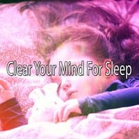 Clear Your Mind For Sleep