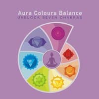 Aura Colours Balance - Unblock Seven Chakras (Wisdom, Intuition, Expression, Love, Personal Power, Creativity, Courage & Self-Preservation)