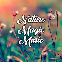 Nature Magic Music – Essence of Life, Harmony & Balance, Ambient Nature