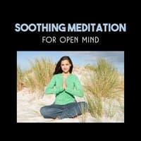 Soothing Meditation for Open Mind – Blissful Songs for Awakening, Helpful Buddha Teaching, Relaxing Therapy, Path to True Tranquility, Beauty of Nature