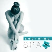 Soothing Spa – Healing Spa Music, Relaxing New Age Sounds, Soft Massage, Time for Relax