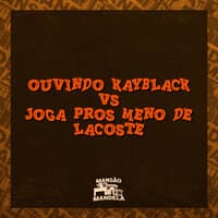 Ouvindo Kayblack Vs Joga Pros Meno de Lacoste