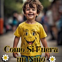 Como Si Fuera un Niño