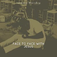 Face to Face with Jesus