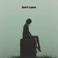 Don't Leave