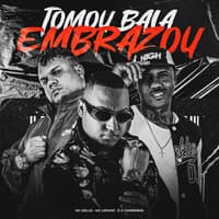 Tomou Bala, Embrazou