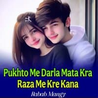 Pokhto Me Darla Mata Kra Raza Me Kre Kana