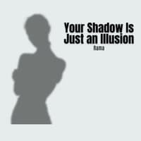 Your Shadow Is Just an Illusion