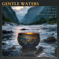 Gentle Waters: 432 Hz Tibetan Bowl Sound Bath