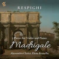 Respighi: 5 Pieces for Violin and Piano: No. 3, Madrigale