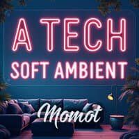 A Tech Soft Ambient