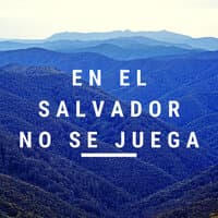 En El Salvador No Se Juega