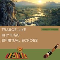 Trance-like Rhythms, Spiritual Echoes