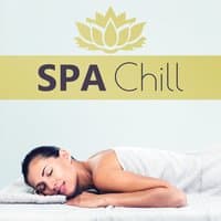 Spa Chill – Music for Wellness, Massage, Relaxing Spa Sounds, Deep Meditation, Rest After Work