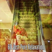 60 Just Pure Relaxation