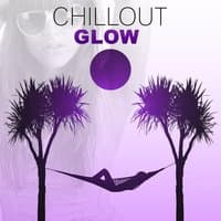 Chill Out Glow – Summer Vibes of Chill Out Music, Summer Time, Beach Party, Summer Love, Open Bar, Total Relaxation, Risin, Mellow Chillou, Deep Vibe, Chillout Lounge Ambient