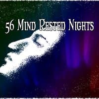 56 Mind Rested Nights