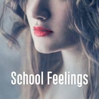 School Feelings - Most Beautiful Spoken, Three Words, Made for Love, Just Love