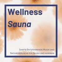 Wellness Sauna: Sanfte Entspannende Musik und Naturgeräusche für Sauna und hammam