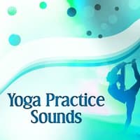 Yoga Practice Sounds – Relaxation Yoga, Therapy & Healing, Calm Pure Mind, New Age, Ambient Music for Meditation