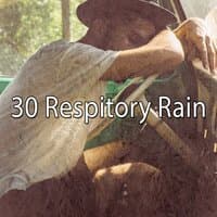 30 Respitory Rain