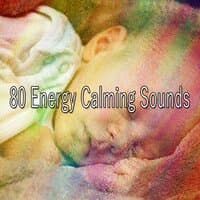 80 Energy Calming Sounds