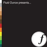 Fluid Ounce Presents…