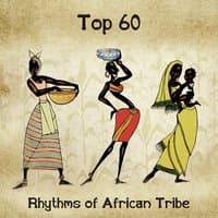 Top 60: Rhythms of African Tribe, Yoga, Meditation & Mindfulness, Shamanic African Sounds