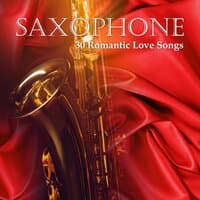 Saxophone - 30 Romantic Love Songs: Smooth Jazz Collection