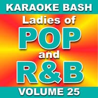 Karaoke Bash: Ladies of POP and R&B - Vol. 25