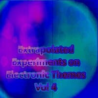 Extrapolated Experiments on Electronic Themes Vol 4