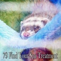 79 Find Your Spa Treatment