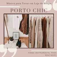 Porto Chic - Música para Tocar em Loja de Roupa, Piano Instrumental para Boutiques