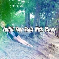 Fulfill Your Goals With Storms